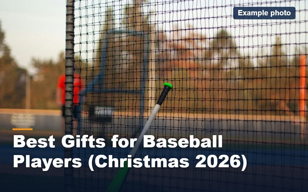 Best Gifts for Baseball Players (Christmas 2026): Ideas by Age and Budget