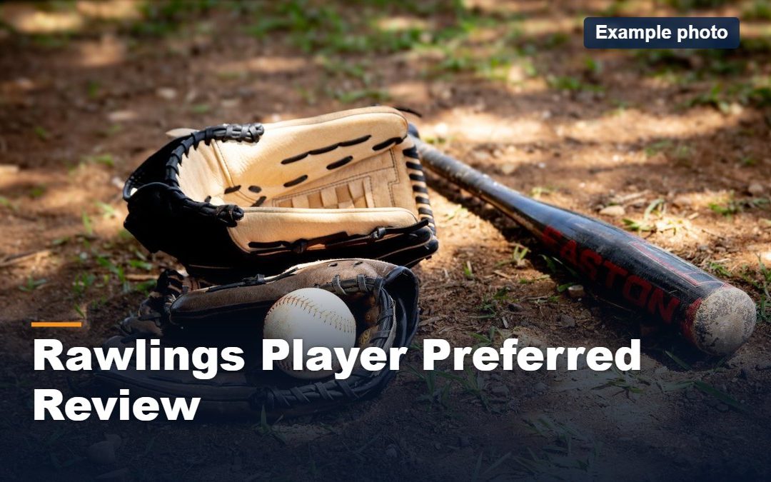 Rawlings Player Preferred Review (2026): Which Size & Web to Buy