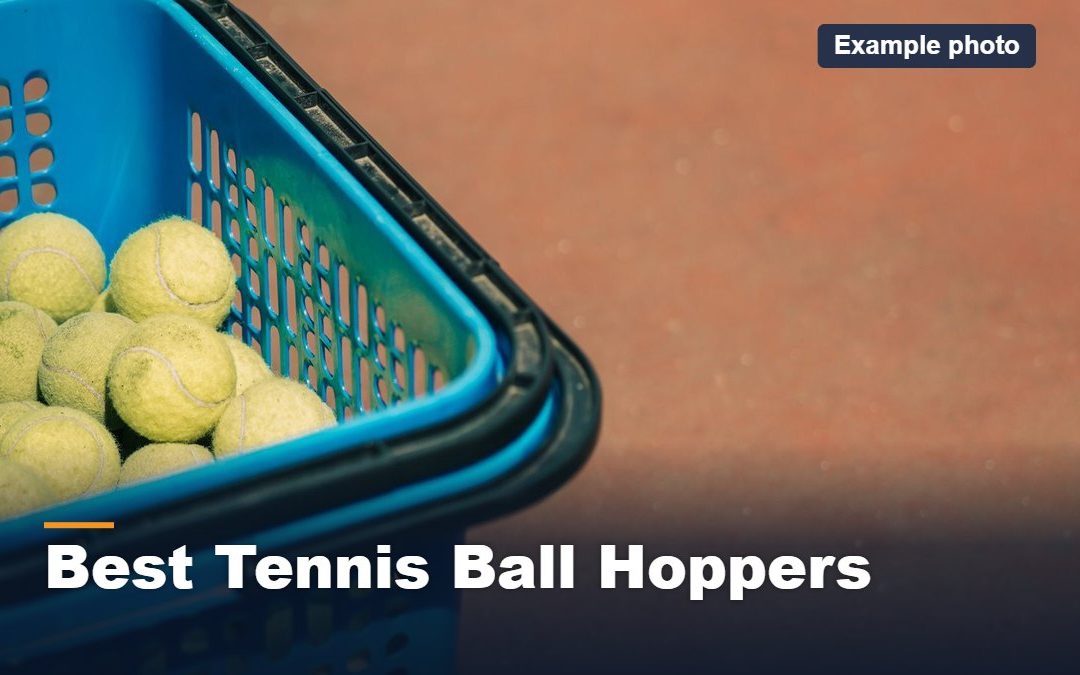 Best Tennis Ball Hoppers (2026): Light, Wheeled and Coaching Carts