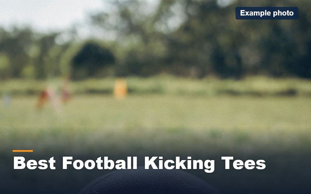 Best Football Kicking Tees (2026): Kickoff Tees and Field Goal Holders